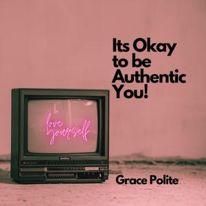 Its Okay To Be Authentic You