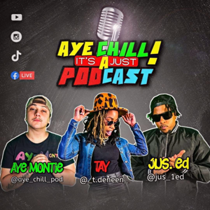 AYE CHILL! It's just a Podcast!