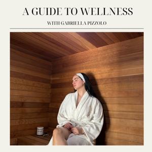 Guide to Wellness with Gabriella Pizzolo.