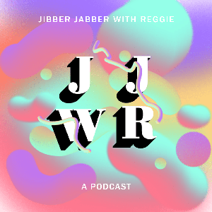 Jibber Jabber with Reggie