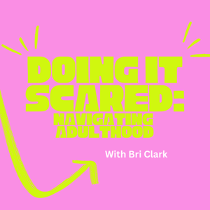 Doing it Scared: Navigating Adulthood