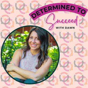 Determined To Succeed with Dawn Mullarney