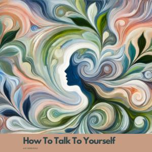 How To Talk To Yourself