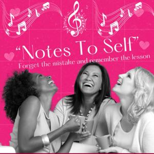 “ Notes To Self”