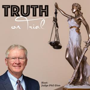 Truth on Trial with Judge Phil Ginn
