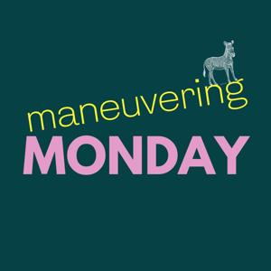 Maneuvering Monday
