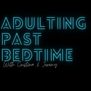 Adulting Past Bedtime