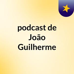 podcast de João Guilherme