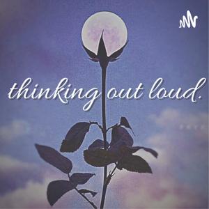 thinking out loud