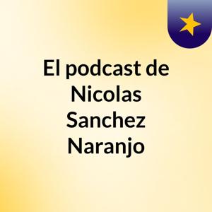 El podcast de Nicolas Sanchez Naranjo