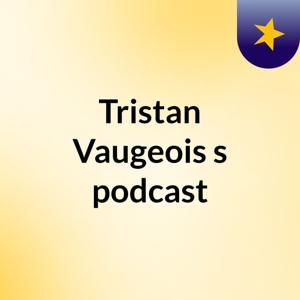 Tristan Vaugeois's podcast