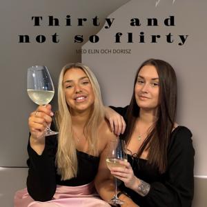 Thirty and not so flirty