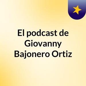 El podcast de Giovanny Bajonero Ortiz