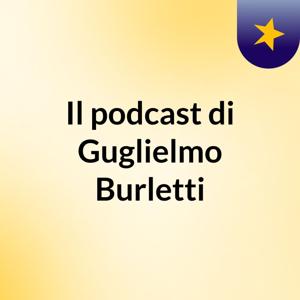 Il podcast di Guglielmo Burletti