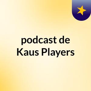 podcast de Kaus Players