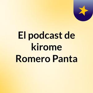 El podcast de kirome Romero Panta