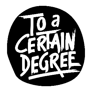 To a Certain Degree