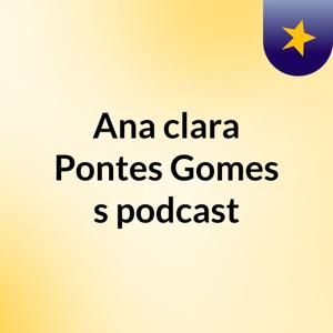Ana clara Pontes Gomes's podcast