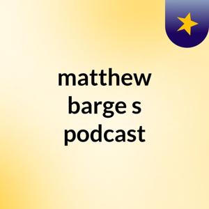 matthew barge's podcast