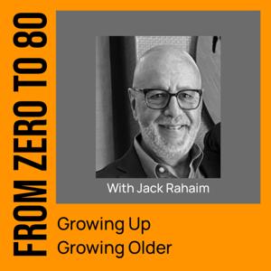 From Zero to 80 with Jack Rahaim