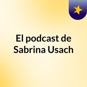 El podcast de Sabrina Usach
