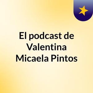 El podcast de Valentina Micaela Pintos