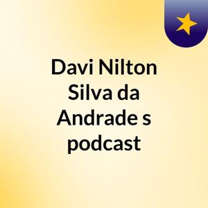 Davi Nilton Silva da Andrade's podcast