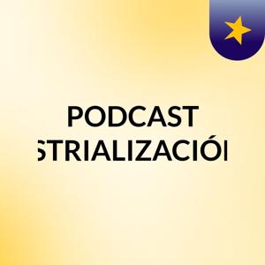 PODCAST INDUSTRIALIZACIÓNHIST