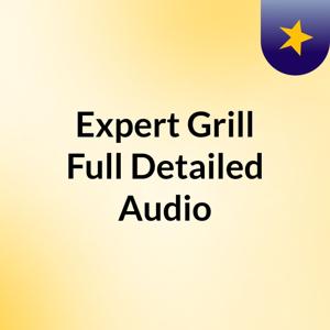 Expert Grill Full Detailed Audio