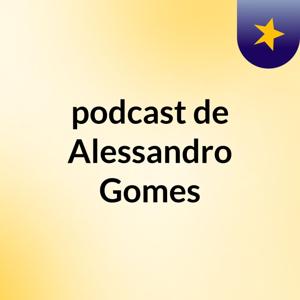 podcast de Alessandro Gomes