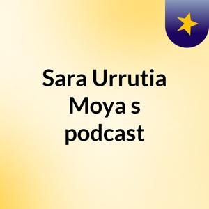 Sara Urrutia Moya's podcast