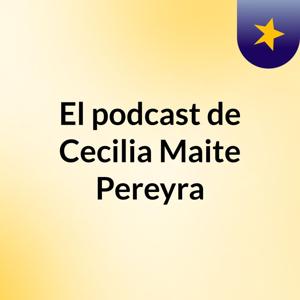 El podcast de Cecilia Maite Pereyra