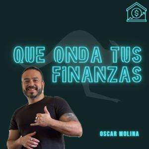 Que onda tus finanzas's Podcast