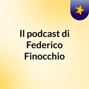 Il podcast di Federico Finocchio