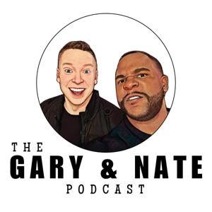 The Gary and Nate Podcast