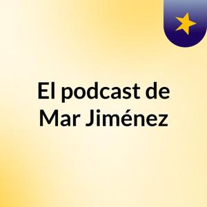 El podcast de Mar Jiménez