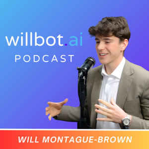 Willbot.AI Podcast | By Will Montague-Brown