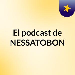 El podcast de NESSATOBON