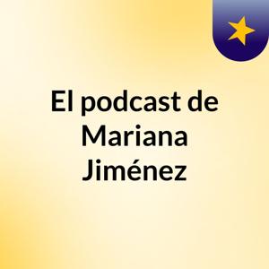 El podcast de Mariana Jiménez