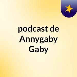 podcast de Annygaby Gaby