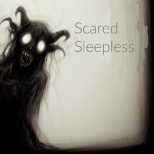 Scared Sleepless