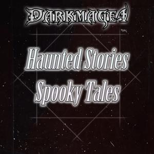 Darkmage4's Haunted Tales and Spooky Stories