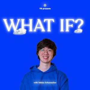 the what if podcast with Tobias Schumacher