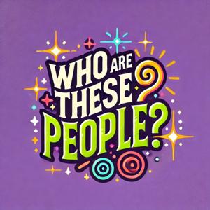 Who Are These People?