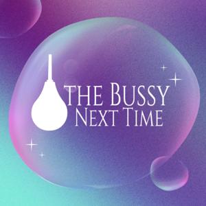 The Bussy Next Time