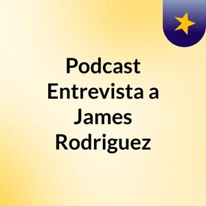 Podcast:Entrevista a James Rodriguez