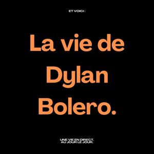 La vie de Dylan Bolero