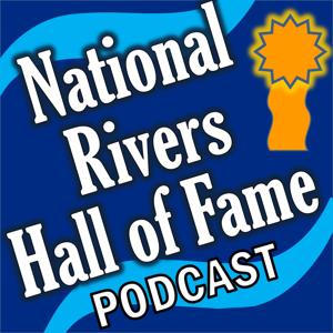 National Rivers Hall of Fame podcast