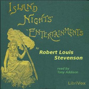 Island Nights' Entertainments by Robert Louis Stevenson (1850 - 1894)