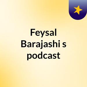 Feysal Barajashi's podcast